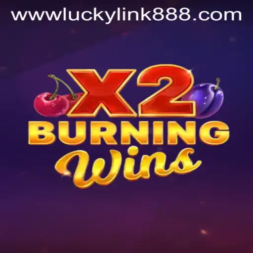 Unveiling the Thrills of BurningWinsX2: A Comprehensive Guide with LuckyLink888