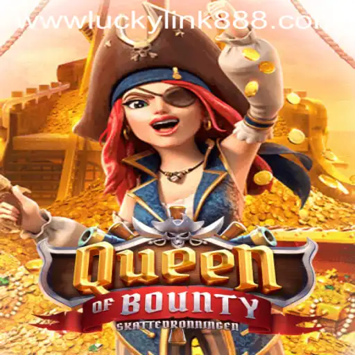 Exploring the Excitement of QueenofBounty and the Power of luckylink888