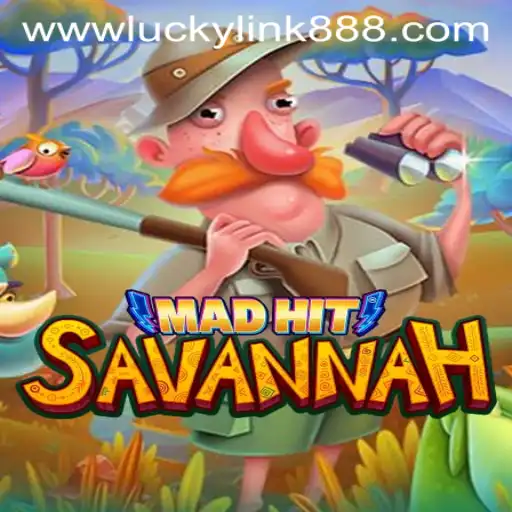 MadHitSavannah: A Thrilling Journey into Luck and Strategy